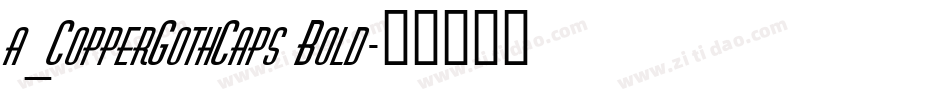 a_CopperGothCaps Bold字体转换